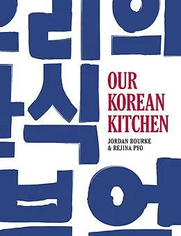 E-Book (epub) Our Korean Kitchen von Jordan Bourke, Rejina Pyo