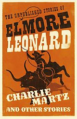 eBook (epub) Charlie Martz and Other Stories de Elmore Leonard