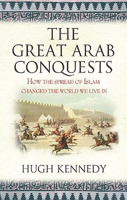 eBook (epub) Great Arab Conquests de Hugh Kennedy