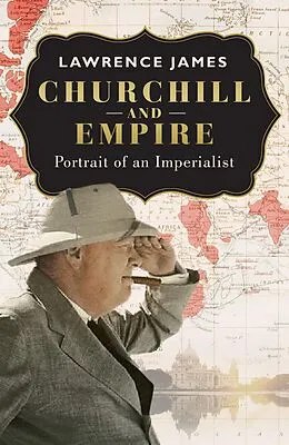 E-Book (epub) Churchill and Empire von Lawrence James