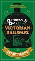 E-Book (epub) Dangerous Days on the Victorian Railways von Terry Deary