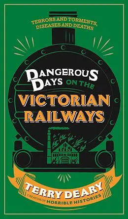 E-Book (epub) Dangerous Days on the Victorian Railways von Terry Deary