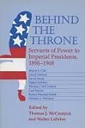 Behind the Throne: Servants of Power to Imperial Presidents, 1898-1968
