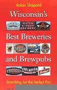 Kartonierter Einband Wisconsin's Best Breweries and Brewpubs von Robin Shepard