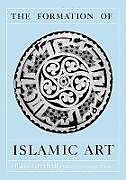 The Formation of Islamic Art