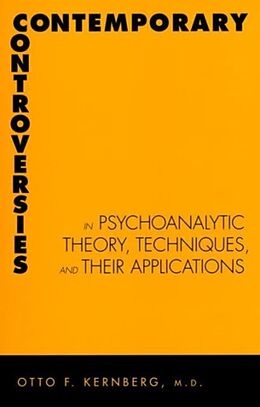 Livre Relié Contemporary Controversies in Psychoanalytic Theory, Techniques, and Their Appli de Otto Kernberg