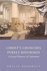 eBook (epub) Christ?s Churches Purely Reformed de Philip Benedict