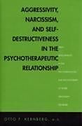E-Book (pdf) Aggressivity, Narcissism, and Self-Destructiveness in the Psychotherapeutic Rela von Otto Kernberg