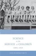 E-Book (pdf) Science in the Service of Children, 1893-1935 von Alice Smuts
