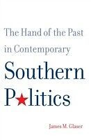 E-Book (pdf) Hand of the Past in Contemporary Southern Politics von James M. Glaser