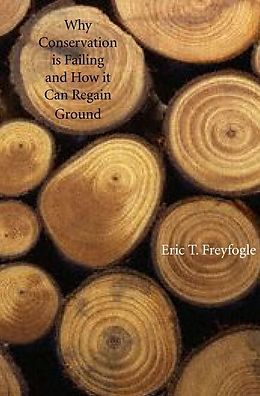 eBook (pdf) Why Conservation Is Failing and How It Can Regain Ground de Eric T. Freyfogle
