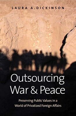 Fester Einband Outsourcing War and Peace von Laura A. Dickinson