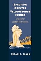 E-Book (pdf) Ensuring Greater Yellowstone's Future von Susan Gail Clark