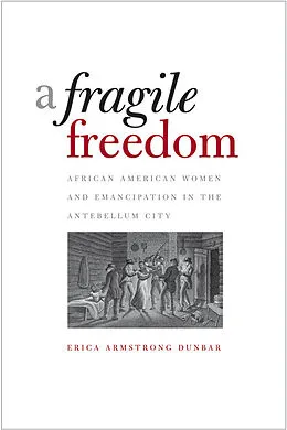 E-Book (pdf) A Fragile Freedom von Erica Armstrong Dunbar