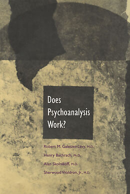 E-Book (pdf) Does Psychoanalysis Work? von Robert Galatzer-Levy, Henry Bachrach, Alan Skolnikoff