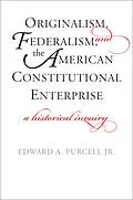 E-Book (pdf) Originalism, Federalism, and the American Constitutional Enterprise von Carl F. Kaestle, Helen Damon-Moore, Lawrence C. Stedman