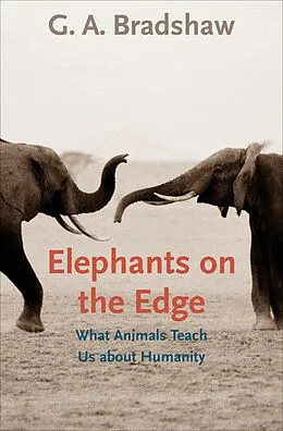 E-Book (epub) Elephants on the Edge von G. A. Bradshaw