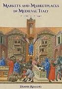 Fester Einband Markets and Marketplaces in Medieval Italy, c. 1100 to c. 1440 von Dennis Romano