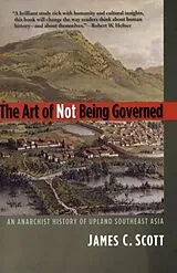 Kartonierter Einband The Art of Not Being Governed von James C. Scott
