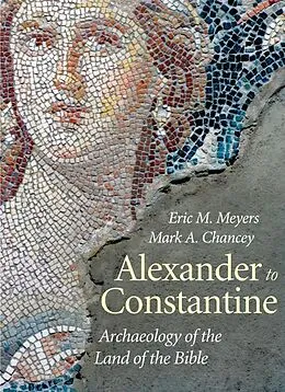 E-Book (epub) Alexander to Constantine von Eric M. Meyers