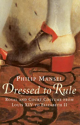 E-Book (pdf) Dressed to Rule von Philip Mansel