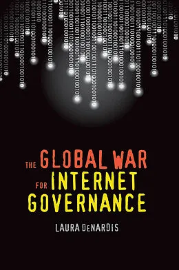 E-Book (pdf) Global War for Internet Governance von Laura Denardis