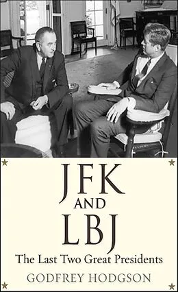 E-Book (epub) JFK and LBJ von Godfrey Hodgson