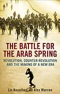 E-Book (epub) The Battle for the Arab Spring von Lin Noueihed, Alex Warren