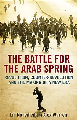 E-Book (epub) The Battle for the Arab Spring von Lin Noueihed, Alex Warren