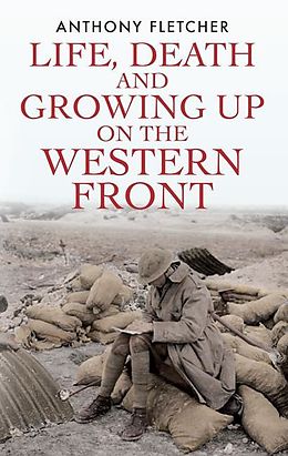 E-Book (pdf) Life, Death, and Growing Up on the Western Front von Anthony Fletcher