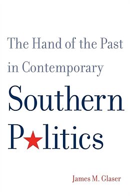 Kartonierter Einband The Hand of the Past in Contemporary Southern Politics von James M. Glaser