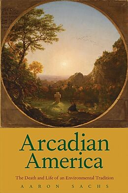 Kartonierter Einband Arcadian America von Aaron Sachs