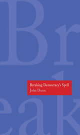 E-Book (pdf) Breaking Democracy's Spell von John Dunn
