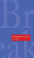 E-Book (pdf) Breaking Democracy's Spell von John Dunn