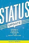 Kartonierter Einband Status Update: Celebrity, Publicity, and Branding in the Social Media Age von Alice E. Marwick