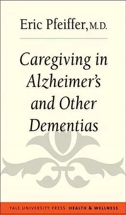 E-Book (epub) Caregiving in Alzheimer's and Other Dementias von Eric Pfeiffer
