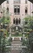 Kartonierter Einband The Isabella Stewart Gardner Museum von Christina Nielsen, Casey Riley, Nathaniel Silver