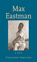 E-Book (pdf) Max Eastman von Christoph Irmscher