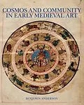 E-Book (epub) Cosmos and Community in Early Medieval Art von Benjamin Anderson