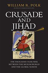 eBook (epub) Crusade and Jihad de William R. Polk