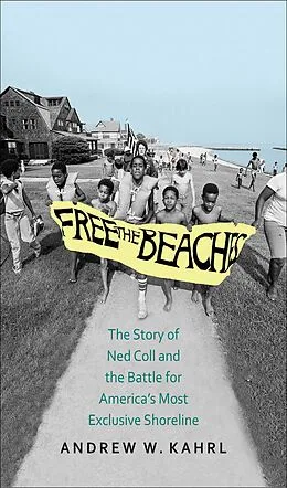 E-Book (epub) Free the Beaches von Andrew W. Kahrl