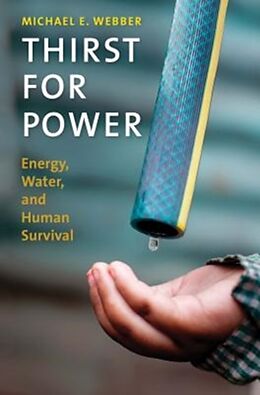 Couverture cartonnée Thirst for Power: Energy, Water, and Human Survival de Michael E. Webber