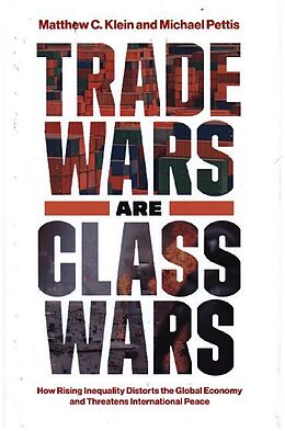 Livre Relié Trade Wars Are Class Wars de Matthew C.; Pettis, Michael Klein