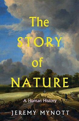 Fester Einband The Story of Nature: A Human History von Jeremy Mynott