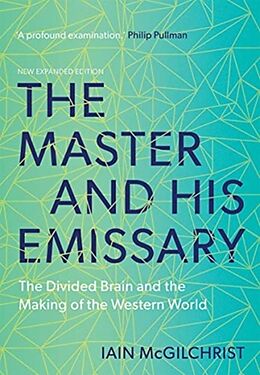 Kartonierter Einband The Master and His Emissary von Iain McGilchrist