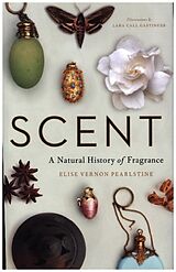 Livre Relié Scent - A Natural History of Fragrance de Elise Vernon Pearlstine, Lara Call Gastinger