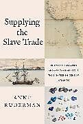 Livre Relié Supplying the Slave Trade de Anne Ruderman