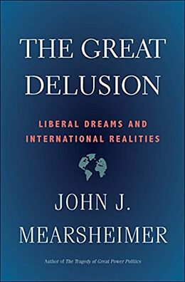 Couverture cartonnée Great Delusion de John J. Mearsheimer