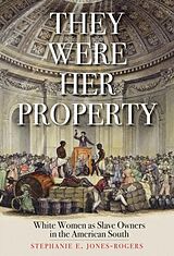 Couverture cartonnée They Were Her Property de Stephanie E. Jones-Rogers