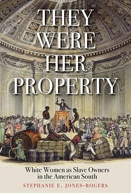 Couverture cartonnée They Were Her Property de Stephanie E. Jones-Rogers